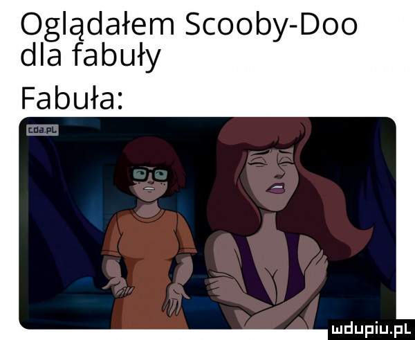 oglądałem scoopy dao dla fabuły fabuła