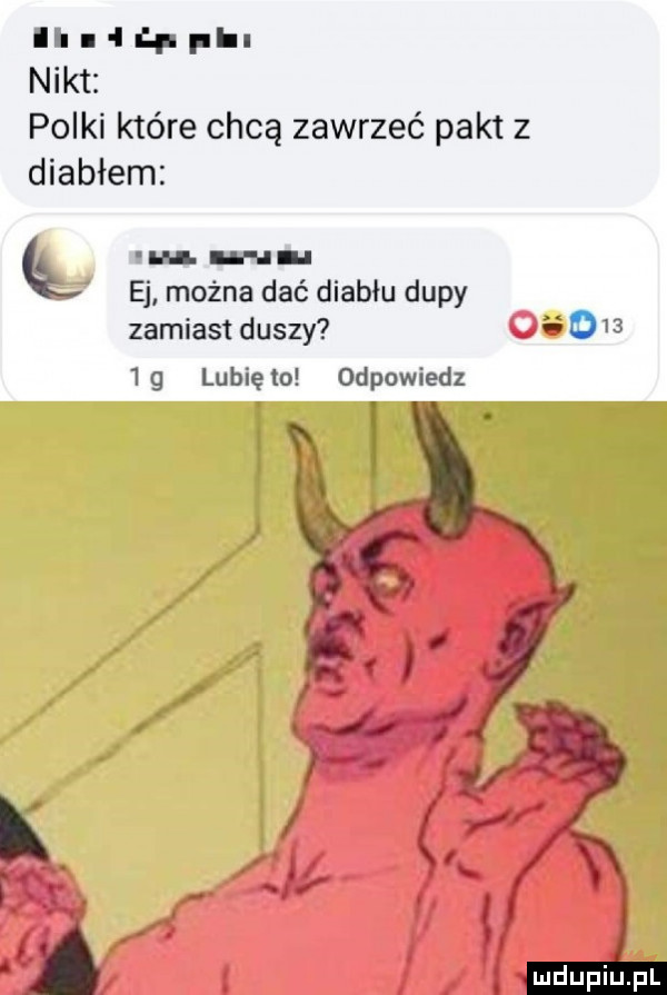 lai iłpphl nikt polki które chcą zawrzeć pakt z diabłem qv. ibl. ii l. ej można dać diabłu dupy zamiast duszy  g lunięto odpowiedz. k so