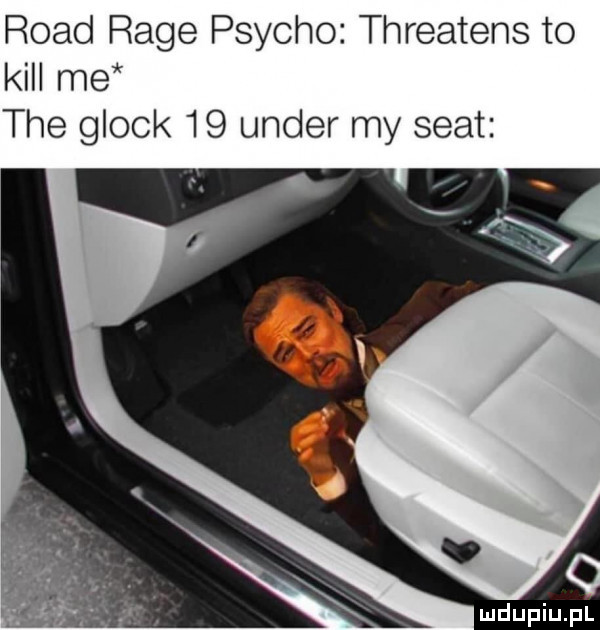 ruad rage psycho threatens to kall me tee glock    unger my seat