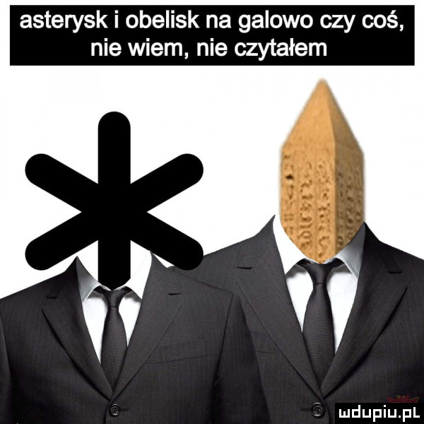asterysk i obelisk na galowo czy coś. nie wiem nie czytałem