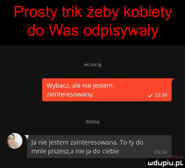 prosty trik żeby kobiety do was odpisywały waoraj dzisiaj mdupiuﬁi