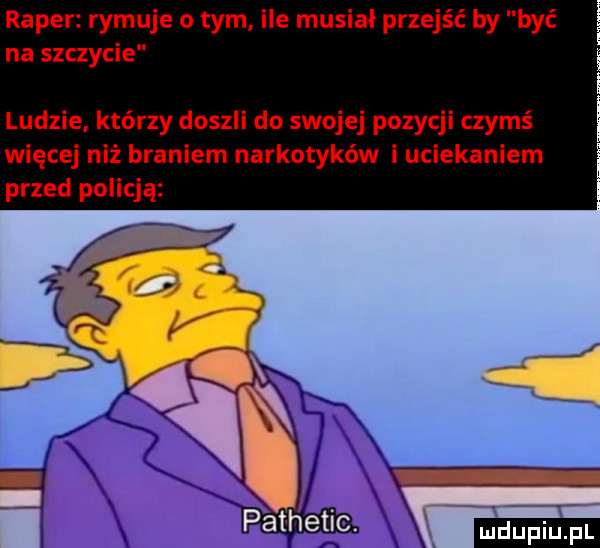 raper rymuje o tym ile musiał przejść by być na szczycie ludzie którzy doszli do swojej pozycji czymś więcej niż braniem narkotyków i uciekaniem przed policją ludu iu