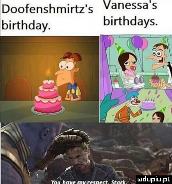 vanessa s birthdays. doofenshmirtz s birthday. a. yan hmm mv runu ł haik
