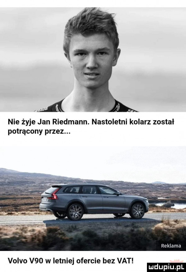 nie żyje jan riedmann. nastoletni kolarz zostal potrącony przez. reklama volvo v   w letniej ofercie bez vat