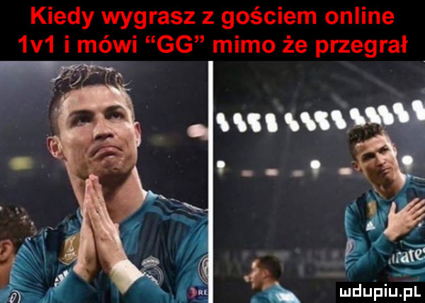 kiedy wygrasz z gościem online  v  i mówi gg mimo że przegrał