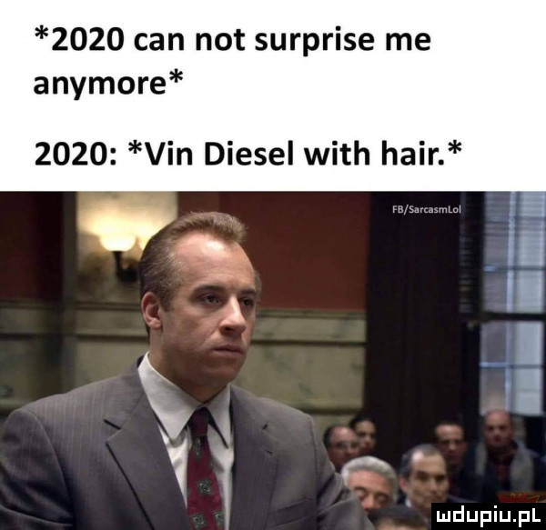 cen not surprise me anymore      vin diesel with hadr