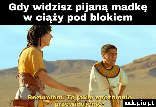 gdy widzisz pijaną madkę w ciąży pod blokiem