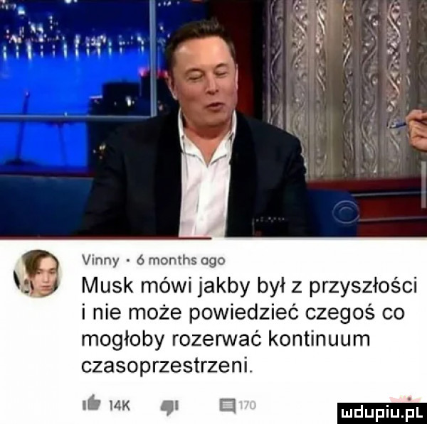 vigny   months ago munk mówi jakby był z przyszłości i nie może powiedzieć czegoś co mogłoby rozerwać kontinuum czasoprzestrzeni. ub ma ql el