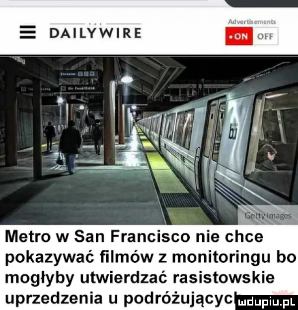 metro w san francisco nie chce pokazywać filmów z monitoringu bo mogłyby utwierdzać rasistowskie uprzedzenia u podróżującyc wdaniu pl