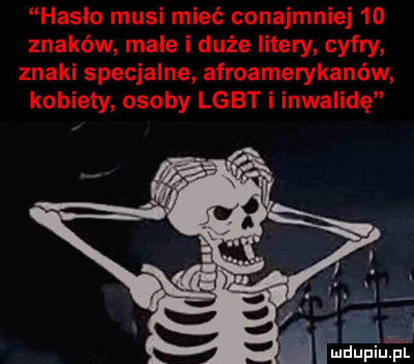 hasło musi mieć conajmniej    znaków małe i duże litery cyfry znaki specjalne afroamerykanów kobiety osoby lgbt i inwalidę