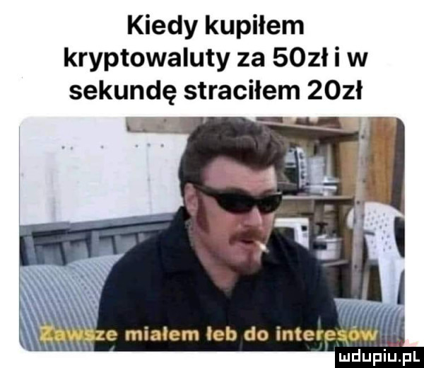 kiedy kupiłem kryptowaluty za    ł i w sekundę straciłem    ł s