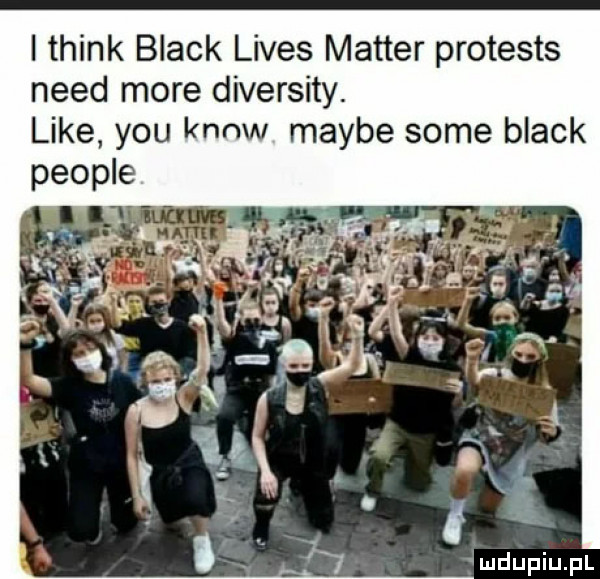 i think black limes master protests nerd more diversity. like y-u kanw maybe some black