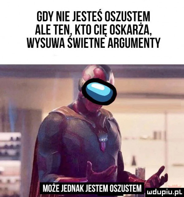 gdy nie jesteś uszustęm ale ten kto cie uskarza. wysuwa swietne argumenty w. abakankami. d mdfejeunakjestemdszusjem pmpl