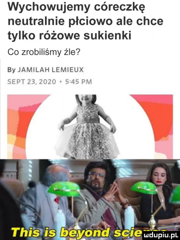 wychowujemy córeczkę neutralnie płciowo ale chce tylko różowe sukienki co zrobiliśmy źle by jamilah lemieux seat              pm