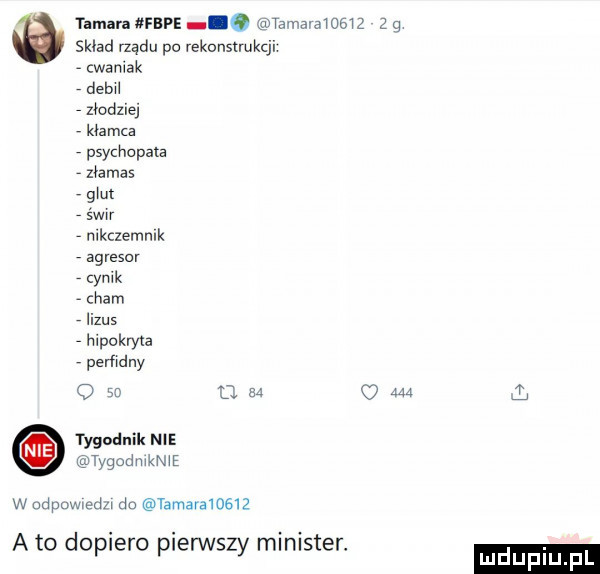 tamara rap. tammammz   q sad rządu po rekonstrukcji cwaniak deb złodziej kłamca psymopata złamas gm s ww nikczemnik agresor cynik cham iizus hipokryta perﬁdny o        b tygodnik nie wgodmkmg w lawman do tamaralaólł a to dopiero pierwszy minister luduplu p