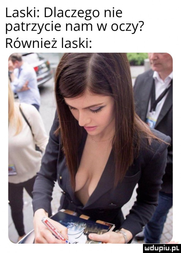 laski dlaczego nie patrzycie nam w oczy również ilski u f ludu iu. l