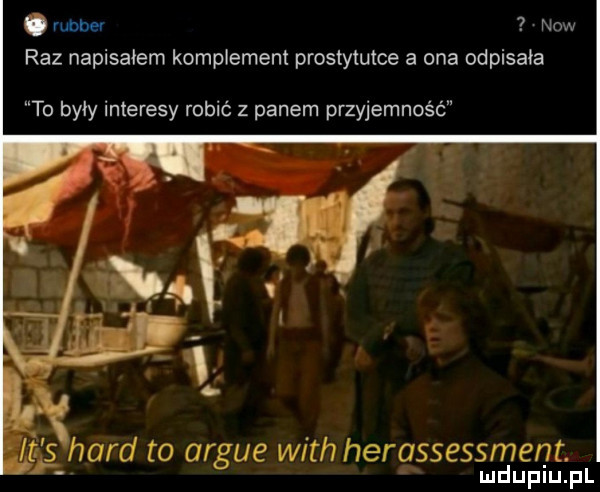 vubhev now raz napisałem komplement prostytutce a ona odpisała to były interesy robić z panem przyjemność s hord to argue with herassessment. mduplu pl