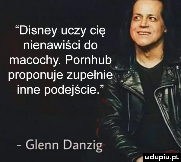 disney uczy cię nienawiści do macochy. pornhub proponuje zupełnie     i inne podejście   glenn danzig