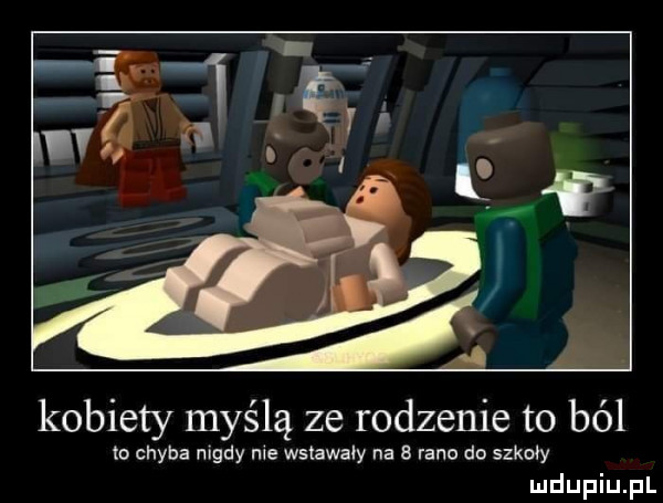 kobiety myślą ze rodzenie to ból to chyba nigdy nie wslawaly na b rano do szkoly