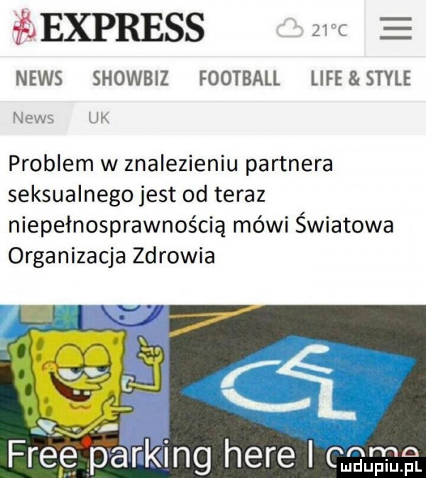 express c e news showbiz football lice style news uk problem w znalezieniu partnera seksualnego jest od teraz niepełnosprawnością mówi światowa organizacja zdrowia king here