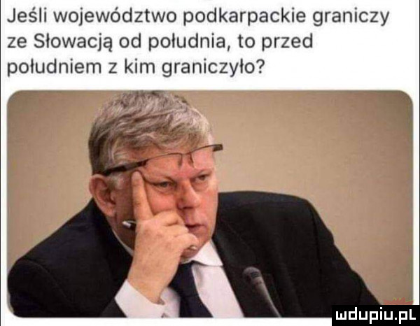 jeśli województwo podkarpackie graniczy ze słowacją od południa to przed południem z kim graniczyło x