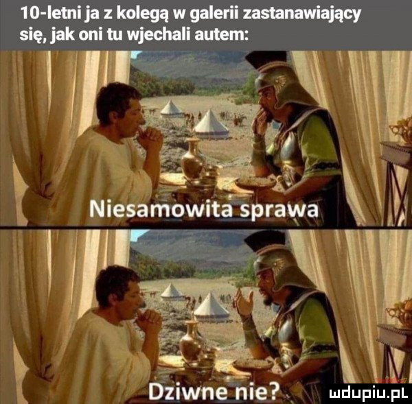 ieini ja z kolegą w galerii ustanawiający się jak opl tu wjechali autem dziwne nie mdufiu. pl