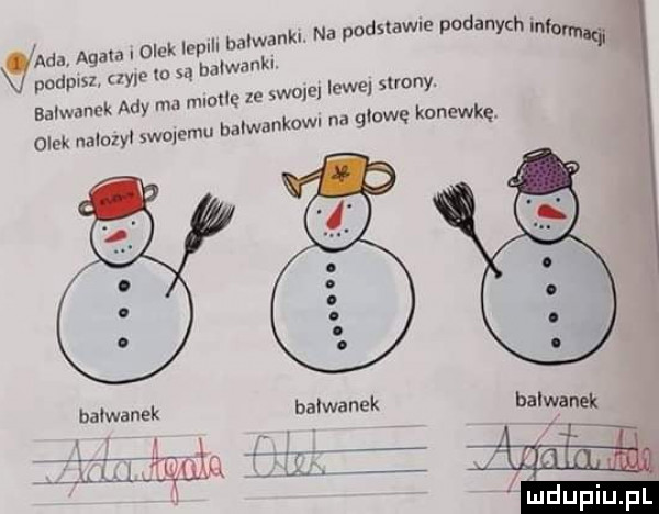 olek lcplll imlwanku na nadslawue pgdamh mam a a mlwank he ze scam lewe strony. wn na glowe konewkę ada atala. podpasz m w s balmmck ady rm mio olek nalezy  wo emu bałwanka bałwanek balwanek balwan k. e aq