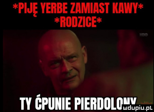 piję yebbe zamiast kawy hubzige nr ćplliiie analna em