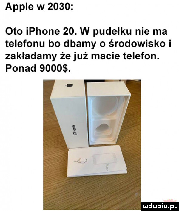 ample w      oto iphone   . w pudelku nie ma telefonu bo dbamy o środowisko i zakładamy że już macie telefon. ponad     . ludu iu. l