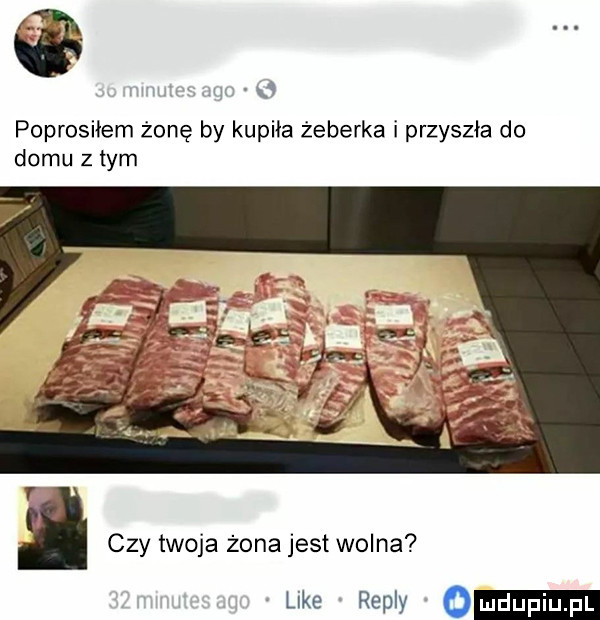 poprosiłam żonę by kupiła żeberka i przyszła do domu złym u r   czy twoja żona jest wolna repry o