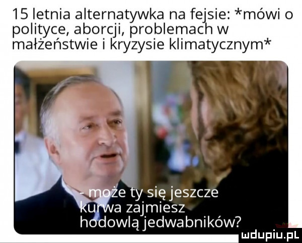 letnia alternatywna na fe sie mówi o polityce aborcji problemac w małżeństwie kryzysie klimatycznym e ty się jeszcze a zajmiesz hddowląjedwabników