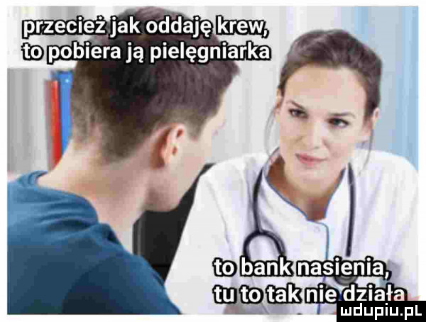 przeciełżłjak oddaję matą    pobierają pielęgniarka