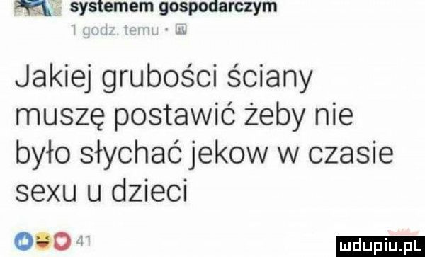 m sysłeniem gospodarczym jakiej grubości ściany muszę postawić żeby nie było słychać jekow w czasie sexu u dzieci