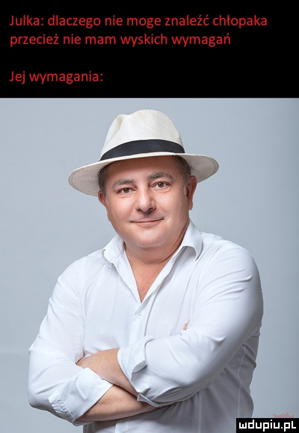 julka dlaczego nie moge znaleźć chłopaka przecież nie mam wąskich wymagań jej wymagania
