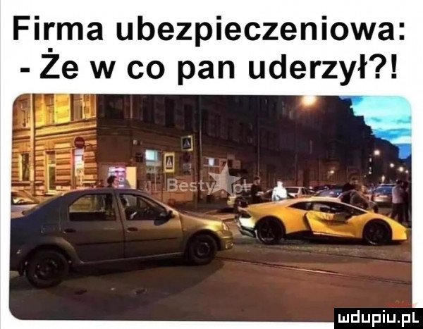 fi ma ubezpieczeniowa ze w co pan uderzył