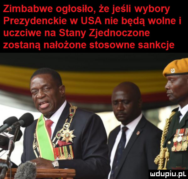 zimbabwe ogłosiło że jeśli wybory prezydenckie w usa nie będą wolne i uczciwe na stany zjednoczone zostaną nałożone stosowne sankcje