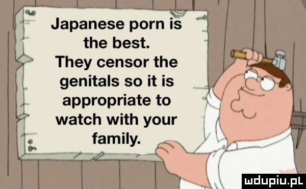 g japanese poen is tee best. they cenzor tee genitals so it is appropriate to wajch with your family