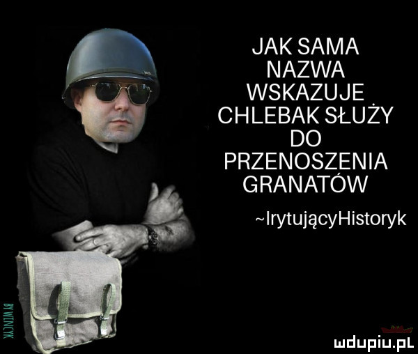 wnim ag jak sama nazwa wskazuje chlebak służy do przenoszienia granatow irytującyhistoryk