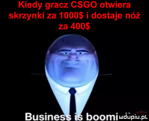 kiedy gracz cygo otwiera skrzynki za      i dostaje nóż za     fff basine boomimcmpiupl