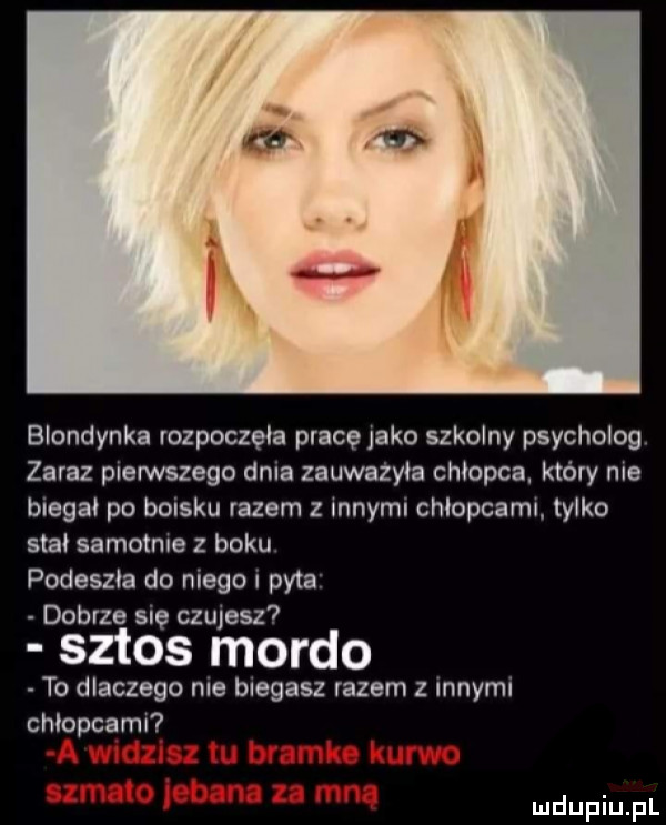 blondynka rozpoczęła pracę jako szkolny psycholog zaraz pierwszego dela zauwazyoa chłopca. który roe biega po boisku razem z www chłopcami tylko saa. samotne z boku podesan do niego i pyta dobrze się czujesz sztos mordo to dlaczego nie biegasz razem z innyml chłopcami