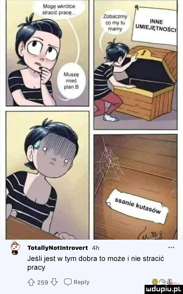 mogę wkmlce suacn mam totallynotinlrovert  h jeśli jest w tym dobra to może i nie stracić pracy     g   repry ee