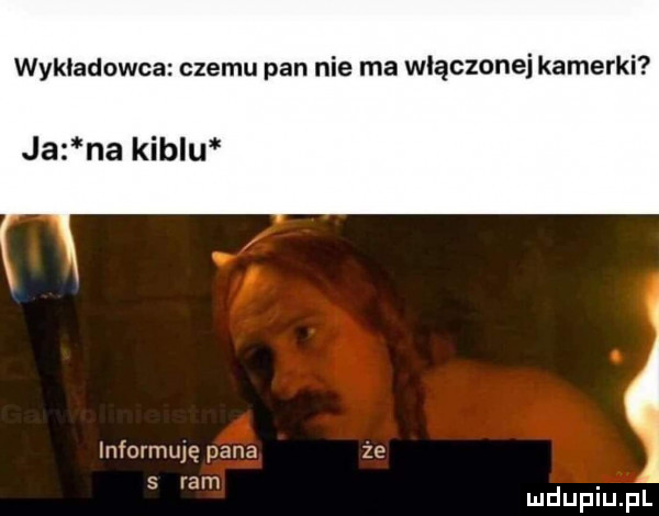 wykładowca czemu pan nie ma włączonej kamerki jaz a kiblu nformuje pana ze   m. abakankami mduplu pl