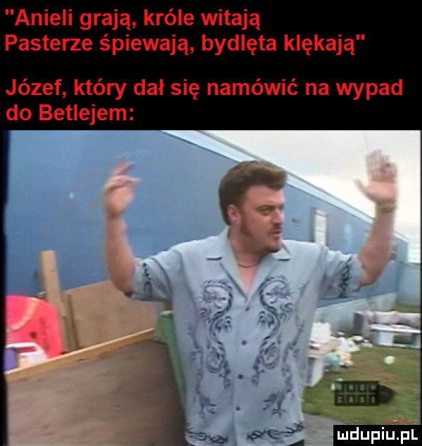 anieli grają króle witają pasterze śpiewają bydlęta klękają józef który dał się namówić na wypad do betlejem