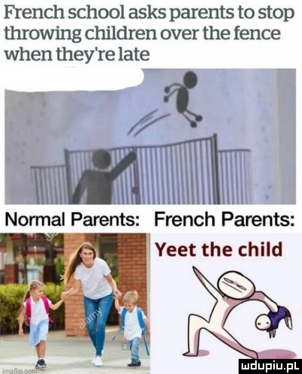 french scholl asas parents to stop throwing children ober tee fance wien they re late a l l i w h normal parents french parents yeet tee child ludupillpl
