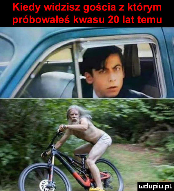 kiedy widzisz gościa z którym próbowałeś kwasu    lat temu