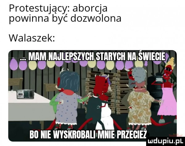 protestujący. aborcja powinna być dozwolona walaszek