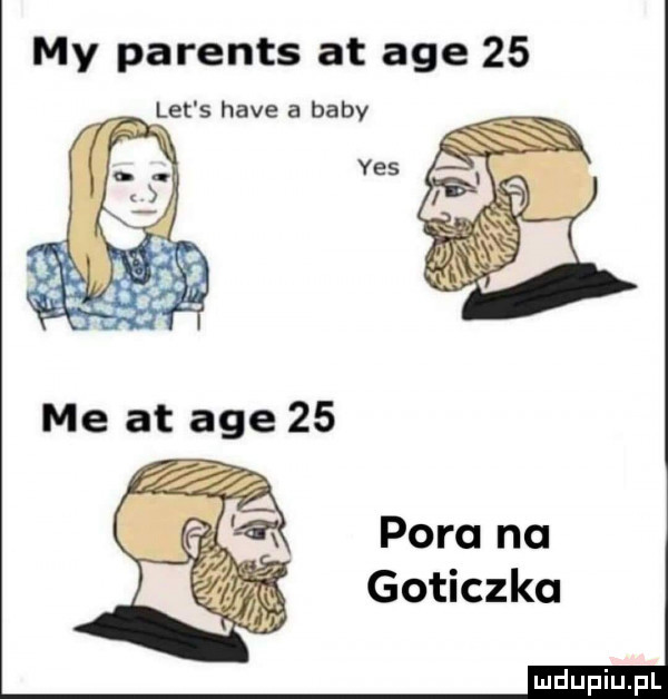 my parents at age    let s hace a baby me at age    pora na goticzka