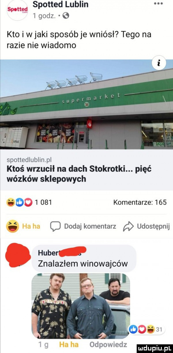 spotted lublin   godz e kto i wiaki sposóbże wniósł tego na razie nie wiadomo spottediubiinpi ktoś wrzucił na dach stokrotki. pięć wózków sklepowych       komentarze     dodaj komentarz udostępnij w a huber. znalazłem winowajców px. odpowiedz