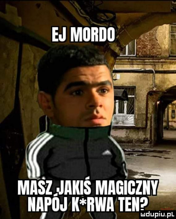 ej manna fag e maiz jakiś magiczny iiapiij iniwa ten luduiup p l