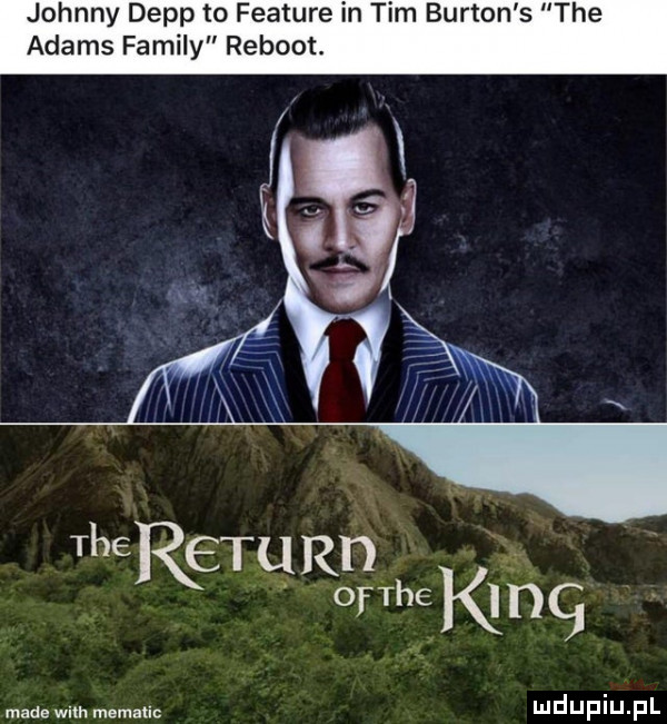 johnny depp to feature in tim burton s tee adams family reboot. thelietan rofthekng made wim memaﬁc